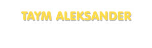 Der Vorname Taym Aleksander